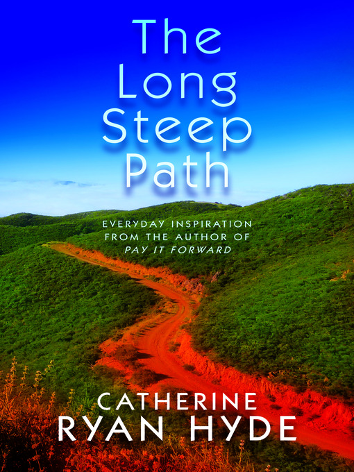 Title details for The Long Steep Path by Catherine Ryan Hyde - Available